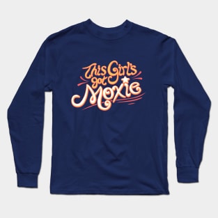 This Girl's Got Moxie Long Sleeve T-Shirt